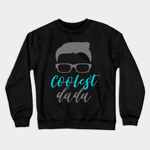 Coolest Dada Crewneck Sweatshirt by GROOVYUnit